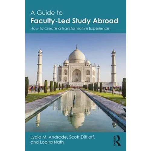 A Guide to Faculty-Led Study Abroad: How to Create a Transformative Experience