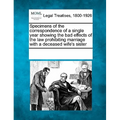 Specimens of the Correspondence of a Single Year Showing the Bad Effects of the Law Prohibiting Marriage with a Deceased Wife's Sister