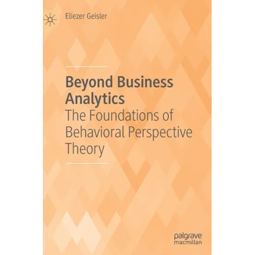 Beyond Business Analytics: The Foundations of Behavioral Perspective Theory