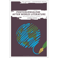 Postcolonialism After World Literature: Relation, Equality, Dissent