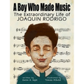 A Boy Who Made Music: The Extraordinary Life of Joaquin Rodrigo