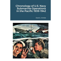 Chronology of U.S. Navy Submarine Operations in the Pacific 1939-1942