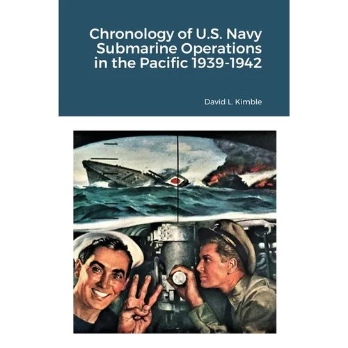 Chronology of U.S. Navy Submarine Operations in the Pacific 1939-1942