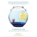 The Goldfish Went on Vacation: A Memoir of Loss (and Learning to Tell the Truth about It)