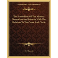 The Symbolism Of The Mystery Names Iao And Jehovah With The Relation To The Cross And Circle