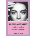 Brow Lamination: Guide to Perfect Brows