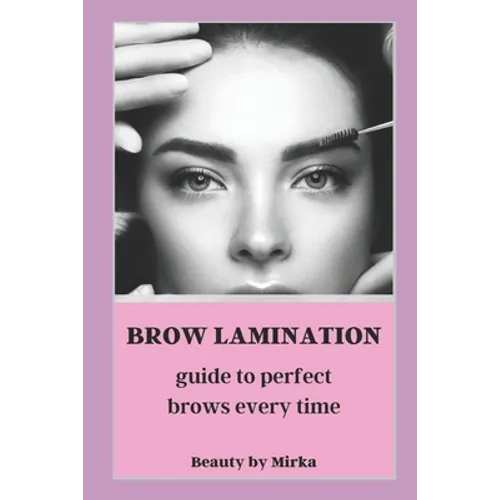 Brow Lamination: Guide to Perfect Brows