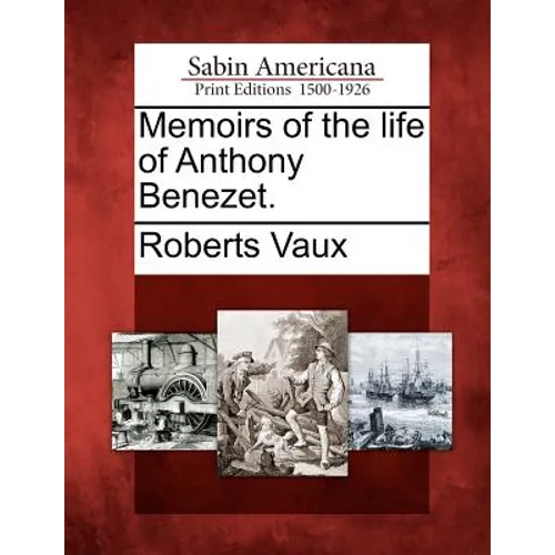 Memoirs of the Life of Anthony Benezet.