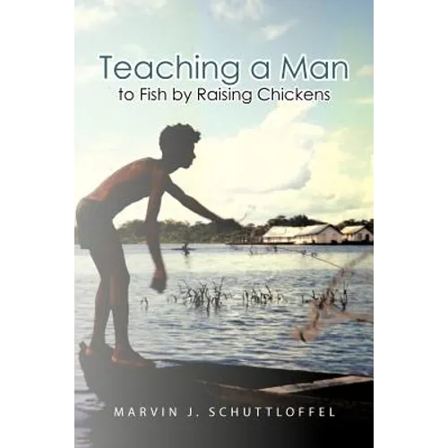 Teaching a Man to Fish by Raising Chickens