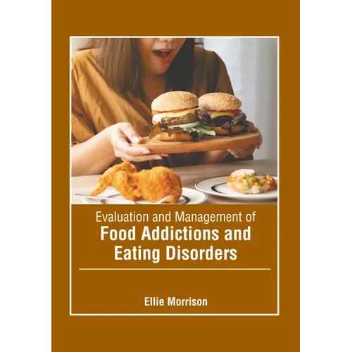 Evaluation and Management of Food Addictions and Eating Disorders