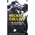 Michael Collins and the Making of the Irish State