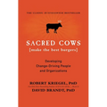 Sacred Cows Make the Best Burgers: Developing Change-Driving People and Organizations