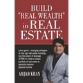Build Real Wealth in Real Estate: Use the Power of Leverage (O. P. M) to Create a Unique Portfolio of Real Estate to Generate Massive Passive Income