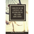 Narrative of the Captivity and Restoration of Mrs. Mary Rowlandson: or The Sovereignty and Goodness of God