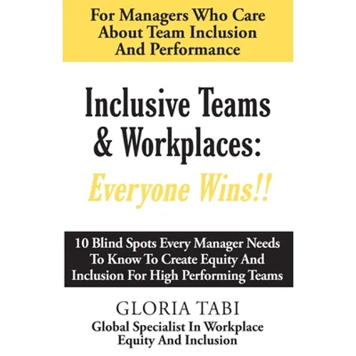 Inclusive Teams & Workplaces: Everyone Wins