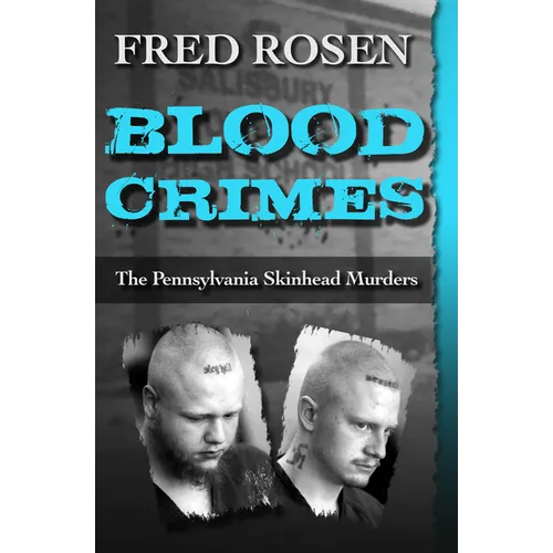 Blood Crimes: The Pennsylvania Skinhead Murders
