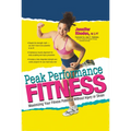 Peak Performance Fitness: Maximizing Your Fitness Potential Without Injury or Strain