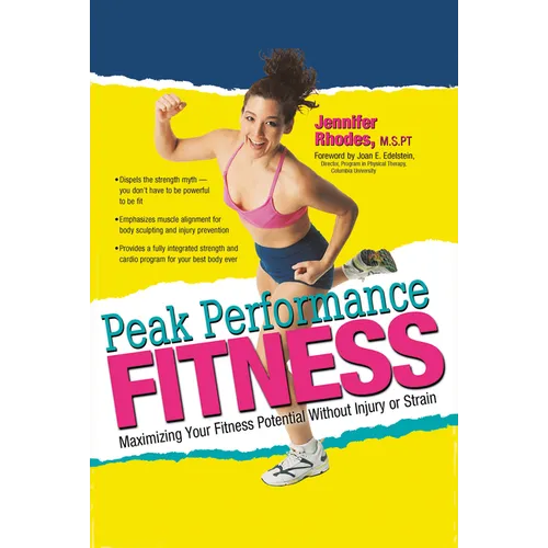 Peak Performance Fitness: Maximizing Your Fitness Potential Without Injury or Strain