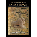 The Untold Story of Native Iraqis: Chaldean Mesopotamians 5300 BC - Present
