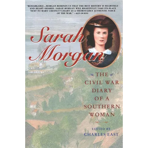 Sarah Morgan: The Civil War Diary of a Southern Woman