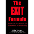 The EXIT Formula: How To Sell Your Business For 3x More Than It's Worth Today