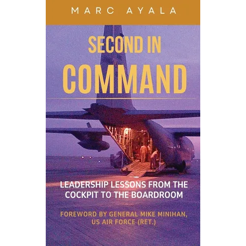 Second in Command: Leadership Lessons from the Cockpit to the Boardroom
