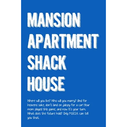 M.A.S.H.: Mansion, Apartment, Shack, House