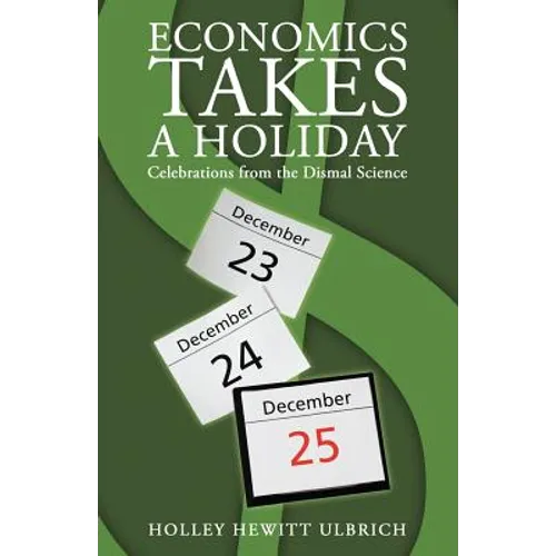 Economics Takes a Holiday: Celebrations from the Dismal Science