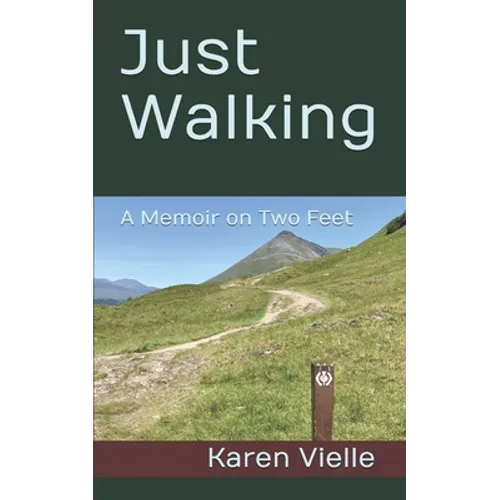 Just Walking: A Memoir on Two Feet