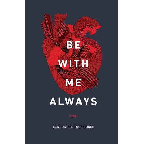 Be with Me Always: Essays