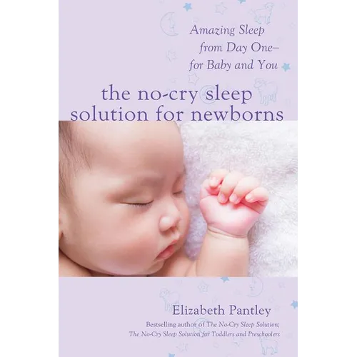 The No-Cry Sleep Solution for Newborns: Amazing Sleep from Day One - For Baby and You