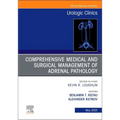 Comprehensive Medical and Surgical Management of Adrenal Pathology, an Issue of Urologic Clinics of North America: Volume 52-2