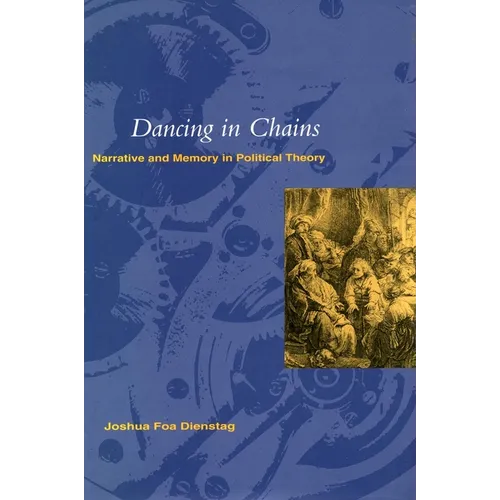 Dancing in Chains': Narrative and Memory in Political Theory