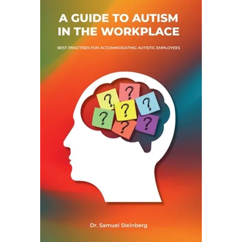 A Guide to Autism in the Workplace, Best Practices for Accommodating Autistic Employees