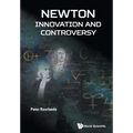 Newton - Innovation and Controversy