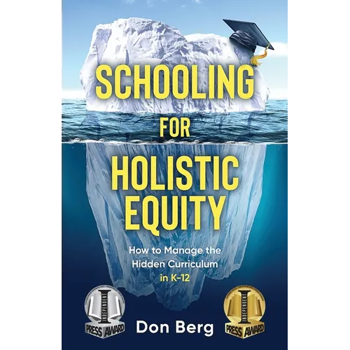 Schooling For Holistic Equity: How To Manage the Hidden Curriculum for K-12