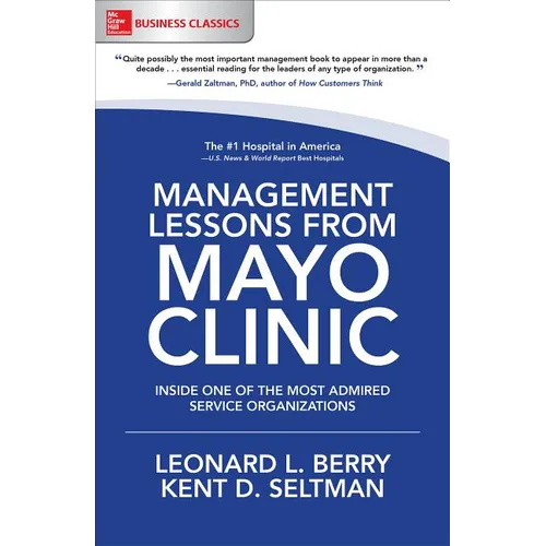 Management Lessons from Mayo Clinic: Inside One of the World's Most Admired Service Organizations - Paperback