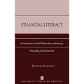 Financial Literacy: Introduction to the Mathematics of Interest, Annuities, and Insurance