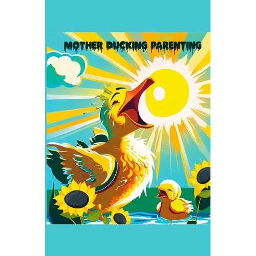 Mother Ducking Parenting