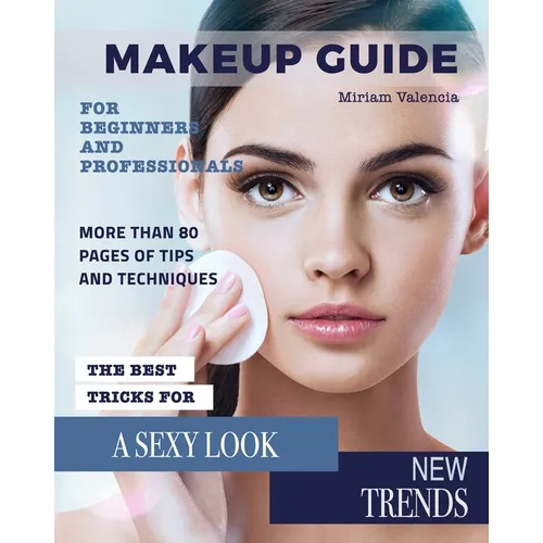 MakeUp Guide: For Beginners and Professionals