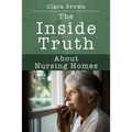 The Inside Truth About Nursing Homes