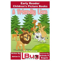 A Friendly Lion - Early Reader - Children's Picture Books