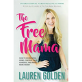 The Free Mama: How to Work From Home, Control Your Schedule, and Make More Money