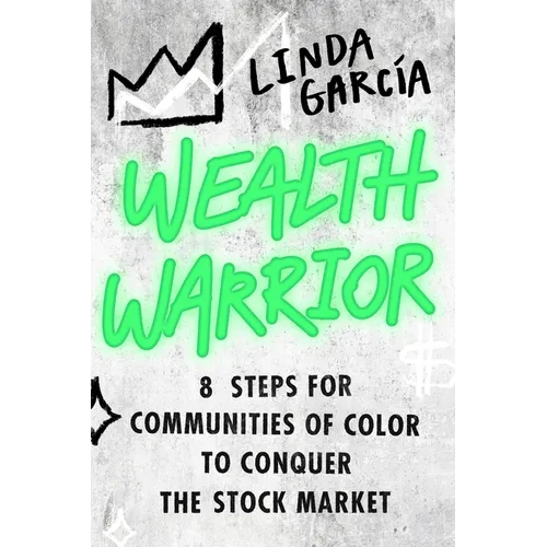 Wealth Warrior: 8 Steps for Communities of Color to Conquer the Stock Market