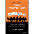 Effective Data Storytelling: How to Drive Change with Data, Narrative and Visuals