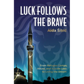 Luck Follows the Brave: From Refugee Camps, Abuse, and Suicide Loss to Living the Dream
