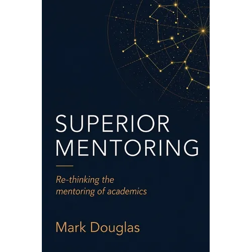 Superior Mentoring: Re-thinking the mentoring of academics