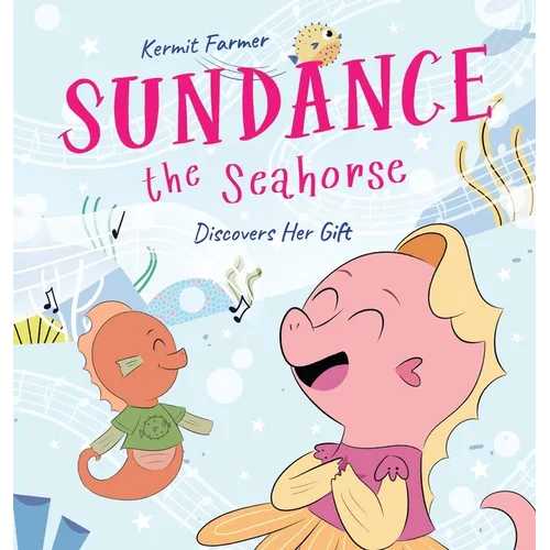 Sundance the Seahorse: Discovers Her Gift