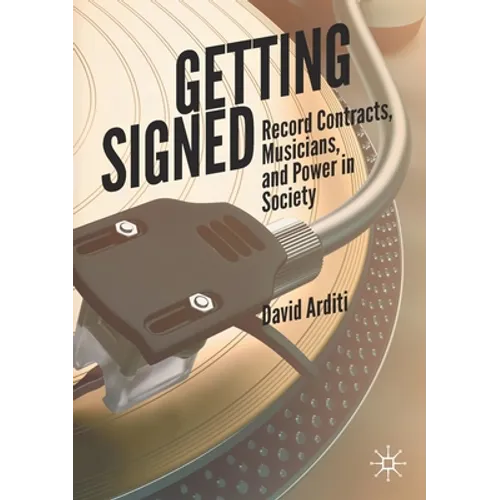 Getting Signed: Record Contracts, Musicians, and Power in Society