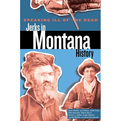 Speaking Ill of the Dead: Jerks in Montana History